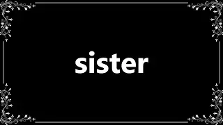 Sister - Meaning and How To Pronounce