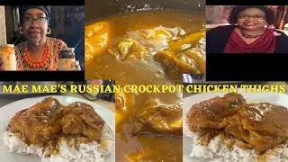 Dedicated To Mrs Mae Mae/MAE MAE’S RUSSIAN CROCKPOT CHICKEN THIGHS AND RICE 