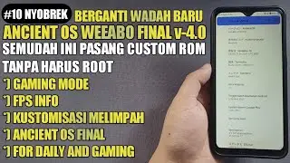 SEMUDAH INI PASANG CUSTOM ROM TANPA ROOT ! CUSTOM ROM ANCIENT OS FINAL v-4.0 TERBAIK DAILY & GAMING