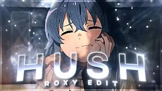 Hush🤫 ''Roxy'' - Mushoku Tensei [Edit/AMV] 4K Quick!