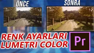 Kolay Bir Şekilde (Lumetri Color İle Renklendirme Premiere Pro)