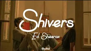 Shivers - Ed Sheeran (Lyric | ♧)