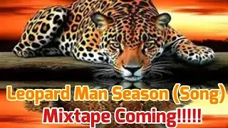 Leopard Man Season(SONG)-Leopard Man Tooler Produced By:Tooler