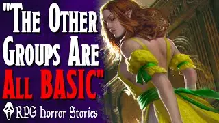 The Whole D&D Group Was Not Like the Other Girls - RPG Horror Stories