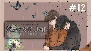 Taekook/ vkook ff || SWEAR JAR || Episode 12