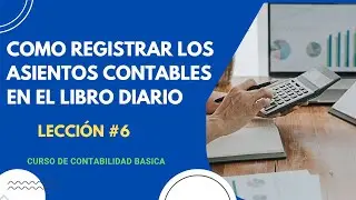 COMO REGISTRAR MIS ASIENTOS CONTABLES EN EL LIBRO DIARIO (Curso de Contabilidad)