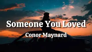Conor Maynard - Someone You Loved (Lyrics)