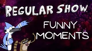 Regular Show Funny Moments