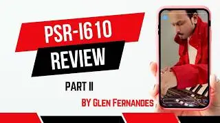 Yamaha PSR i610 First Look & Overview Part II by Glen Fernandes