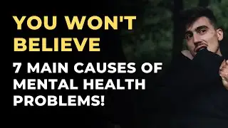 7 Main Causes of Mental Health Problems
