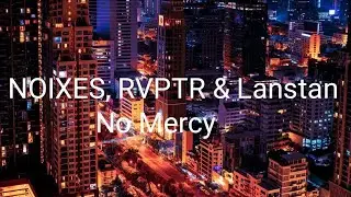 NOIXES, RVPTR & Lanstan - No Mercy