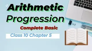 Class 10 Arithmetic Progression | Basics | Informative video | Part - I