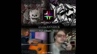 PROJECT NEK — overANXIOUS (Full Album, 2023)