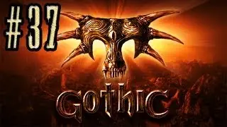 Gothic #37 (На поиски Ксардаса)