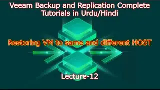 Restoring Entire VM to same and different HOST- Lecture 12