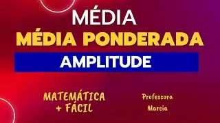 Média, Média Ponderada e Amplitude ✔️ Matemática mais fácil - Professora Marcia