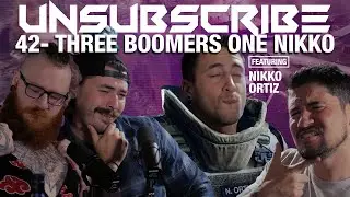 THREE BOOMERS, ONE NIKKO ft. Nikko Ortiz - Unsubscribe Podcast Ep 42