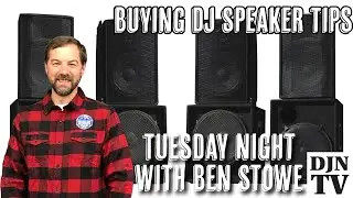 What To Consider When Buying Your DJ Speakers on Tuesday Night With Ben Stowe #DJNTV