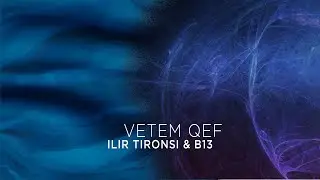 Ilir Tironsi & B13 - Vetem qef