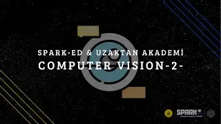 Uzaktan Akademi & SPARK-ed - Computer Vision Eğitimi #2