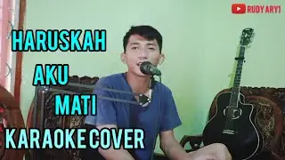 HARUSKAH AKU MATI KARAOKE VERSION