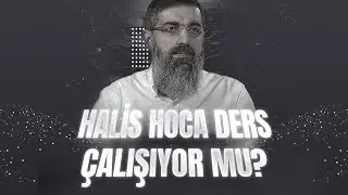 Halis Hoca Ders Çalışıyor mu?