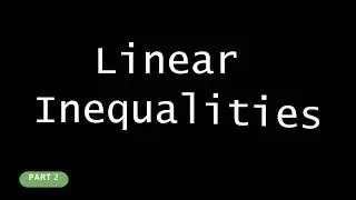linear inequalities |part 2