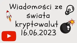 Wiadomości ze świata kryptowalut 16.06.2023