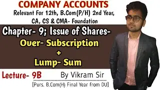 Issue of Shares | Over Subscription + Lump- Sum | इससे आसान कुछ नहीं हो सकता | By Vikram Sir | L- 9B