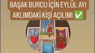 BAŞAK BURCU İÇİN EYLÜL AYİ#aklimdakikisi DUYGU DURUM AÇILIMI✅#başakburcu #tarot #tarotonline