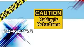 Attenzione - Il making non è un gioco!