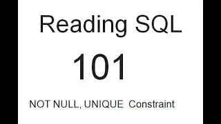 Reading SQL: NOT NULL, UNIQUE  Constraint: SQL Tutorial 101