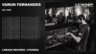 Varun Fernandes | Lineage Podcast | S05E02