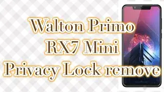Walton Primo RX7 Mini Privacy Lock  Hang Logo Date Boot FRP Remove  100% Tested Tutorial khokon