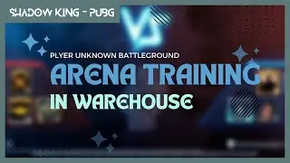 PUBG Gameplay, Arena Training in Warehouse. Shadow King - PUBG.