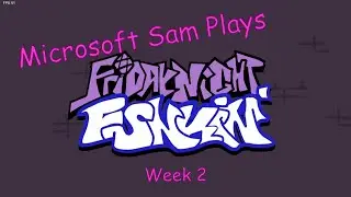 Microsoft Sam Plays Friday Night Funkin' - Week 2