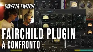 Fairchild plugin a confronto - Diretta Twitch #13