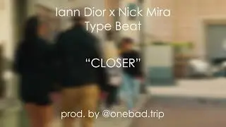 [FREE] Iann Dior x Nick Mira Type Beat - "CLOSER" [Prod. by @onebad.trip]