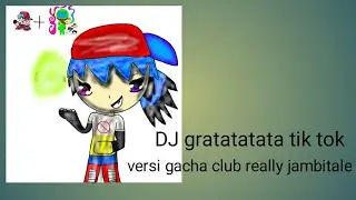 DJ gratatatata tik tok versi gacha club really jambitale(ft.el prana)