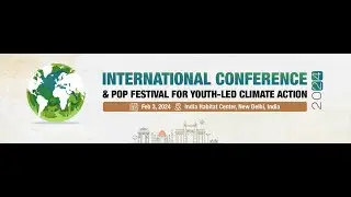 International Conference and POP Festival for Youth-Led Climate Action 2024 - India