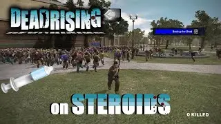 Dead Rising on STEROIDS