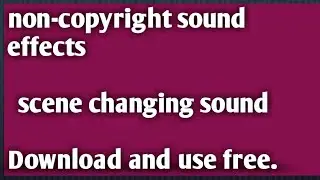 Non copyright scene change sound effect.