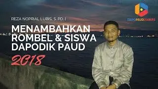 MENAMBAHKAN ROMBEL DAN SISWA DAPODIK PAUD 2018