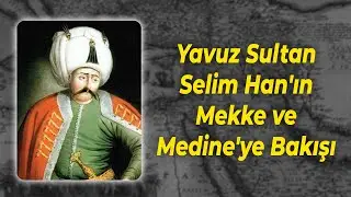 YAVUZ SULTAN SELIM KHAN'S VIEW OF MECCA AND MEDINA - AHMET ŞİMŞİRGİL