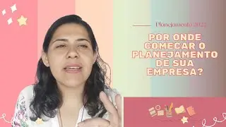 Por onde comecar o planejamento de sua empresa?