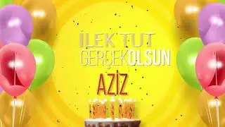 AZİZ - İyi ki Varsın İyi ki Doğdun Aziz