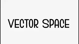 Vector Space شرح كامل بالتفصيل مع امثله كثير وطرق مختلفه للحل