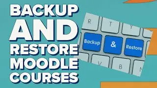 Backup and Restore your Moodle course