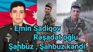 Şəhid Emin Sadiqov - Şahbuz , Şahbuz kəndi