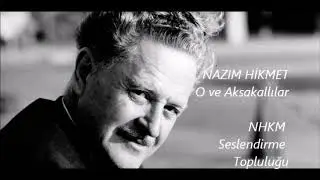 Nâzım Hikmet - O ve Aksakallılar
